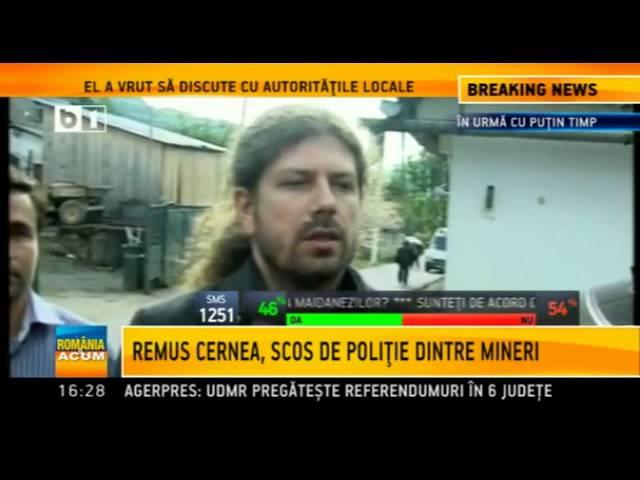 Deputatul Remus Cernea, scos de politie din mijlocul minerilor de la Rosia