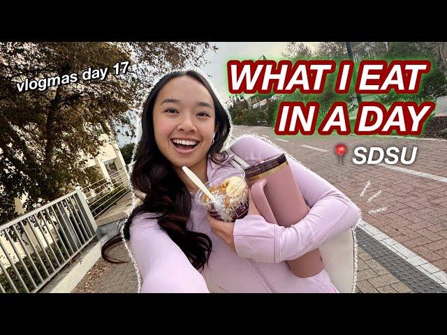 WHAT I EAT IN A DAY @ SDSU | Vlogmas Day 17