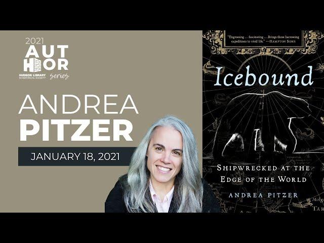 Author Series | Andrea Pitzer | Icebound: Shipwrecked at the Edge of the World