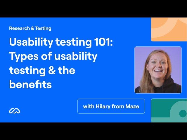 Usability testing 101: Types of usability testing & the benefits | Maze