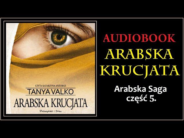 ARABSKA KRUCJATA Audiobook MP3 - Tanya Valko (Arabska Saga Tom 5.) - pobierz całość 