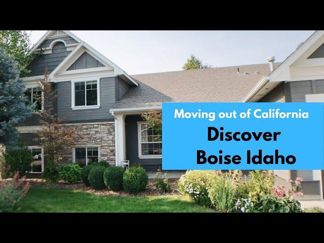 Moving out of California  Living in Boise Idaho.   Life in Boise Idaho     Leaving California