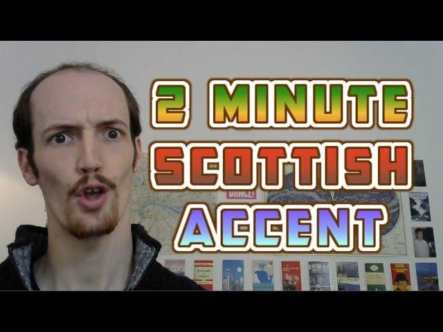 How To Do A Scottish Accent In UNDER TWO MINUTES