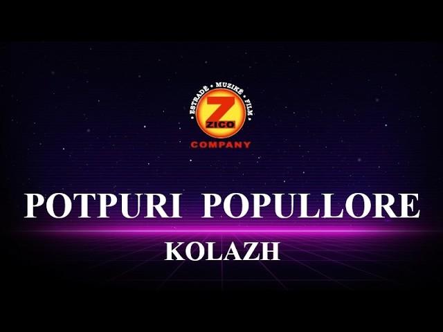 KOLAZH ME POTPURI POPULLORE - MUZIK SHQIP (2008-2024)