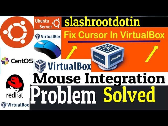 Mouse Integration VirtualBox not working :Problem Solved