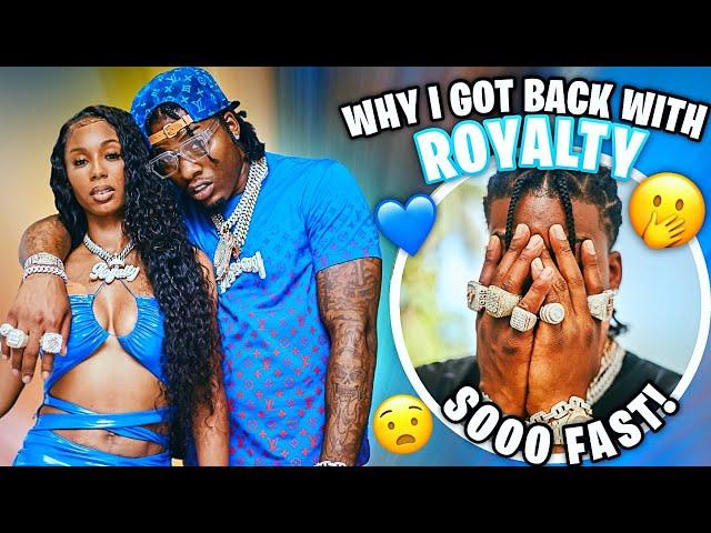 WHY I GOT BACK WITH ROYALTY AFTER ALL THE DRAMA!