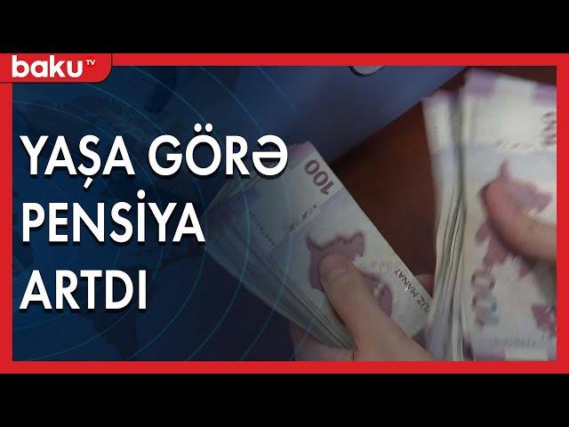 Azərbaycanda yaşa görə pensiya artırılır - Baku TV