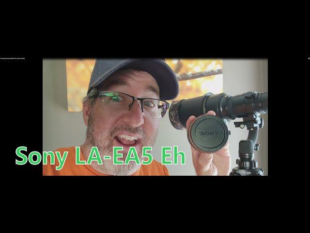 Screwing Around With The Sony LA EA5