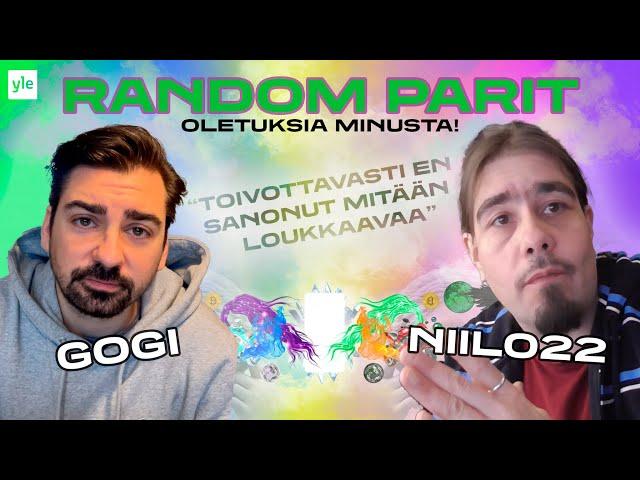 Random parit: @niilo22  ja Gogi