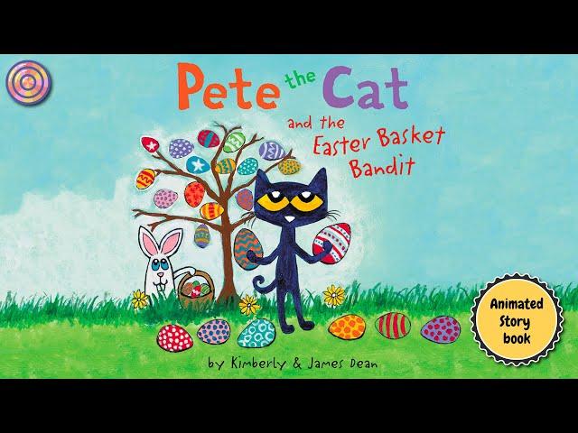 Pete the Cat and the Easter Basket  Bandit | Animated Book | Read aloud