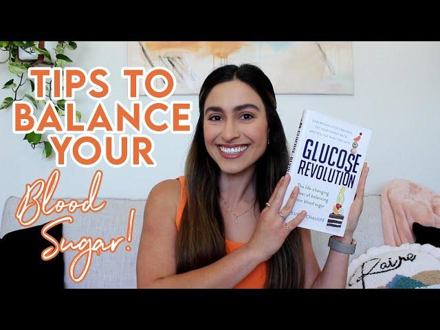 Tips to Balance Your Blood Sugar Through Diet & Lifestyle (Takeaways & Review of Glucose Revolution)