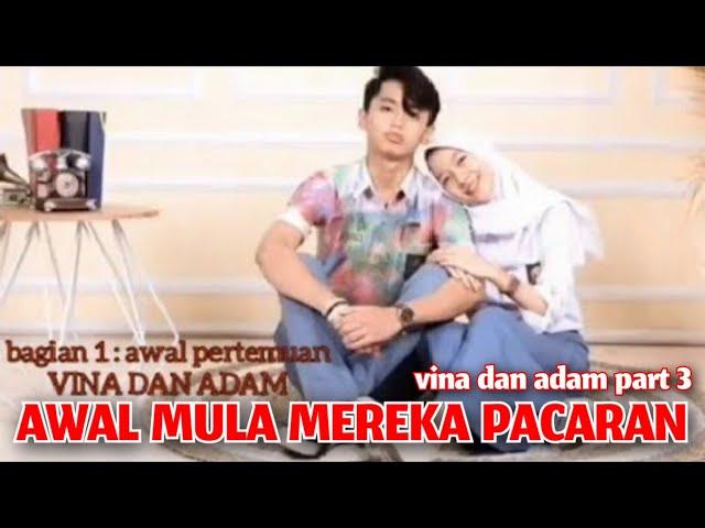 part 3 VINA DAN ADAM : awal mula mereka kenalan dan pacaran hingga nyaris beradegan porno (TikTok)