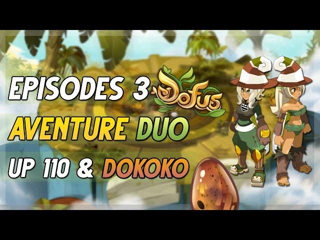 L'AVENTURE DUO, DONJONS TOUR DU MONDE A FOISON & FIN DES QUETES DOKOKO ! #EPISODE 3 