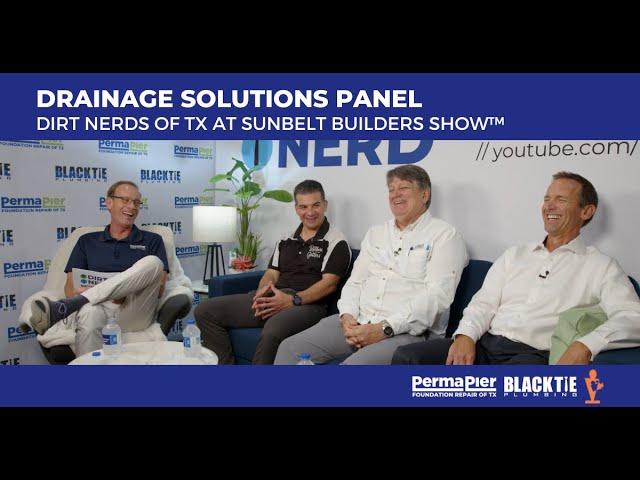 Drainage Solutions Panel: Dirt Nerds at Sunbelt Builders Show™ (How to Keep your Foundation Healthy)