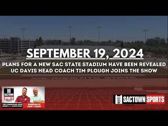 'SAC 12' reveal plan for new Sac State stadium | The Carmichael Dave Show with Jason Ross