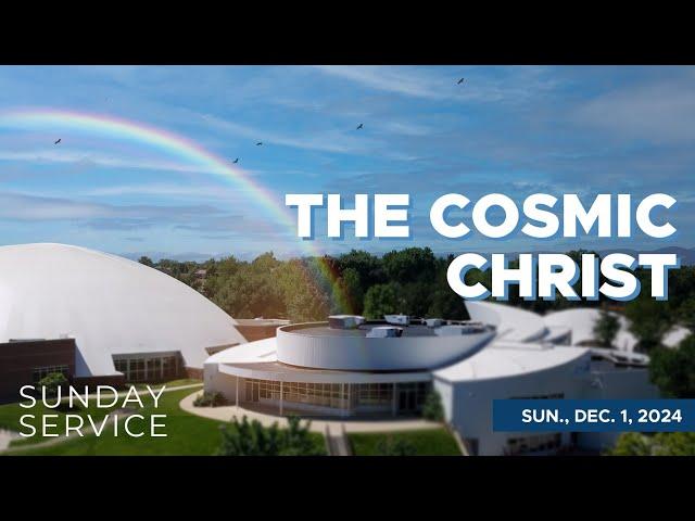 12/1/2024 Sunday Service | The Cosmic Christ