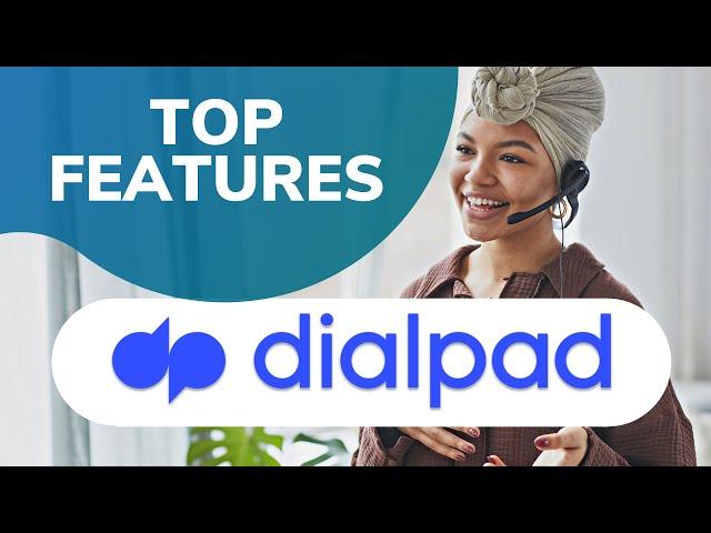 Dialpad Top Features: Is It a Good Option?