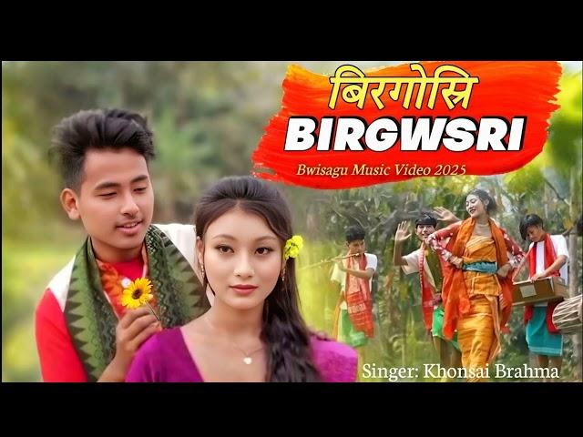 BIRGWSRI बिरगोस्रि || New  Official  Music Video 2025 || KONSAI BRAHMA