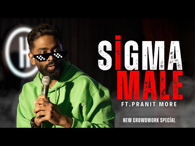 Sigma Male | Pranit More | Stand-Up Comedy | Crowd Work Special