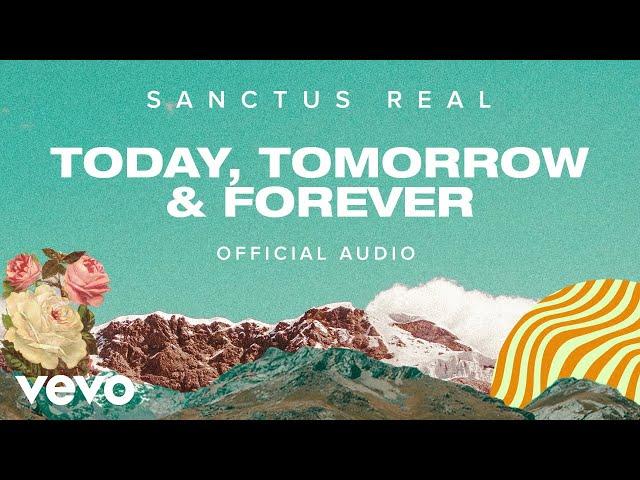 Sanctus Real - Today Tomorrow & Forever (Official Audio)