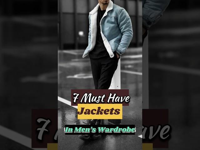 7 Jackets Every Man Needs/ Men's Wardrobe Essentials