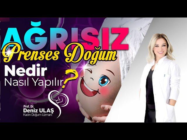 Ağrısız Prenses Doğum Nedir? Nasıl Yapılır