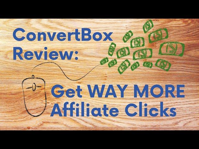 ConvertBox Review: Get More Affiliate Clicks and Email Subscribers