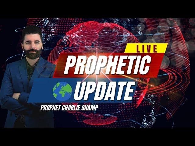 Prophetic Update | Prophet Charlie Shamp