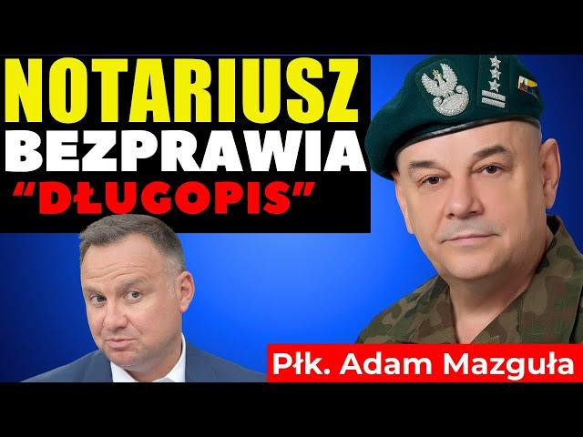 Notariusz Bezprawia płk Mazguła Ostro o Dudzie i PiS
