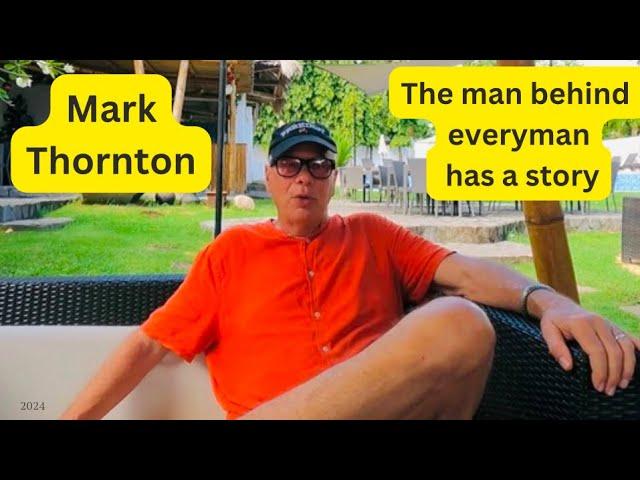 Mark Thornton - the man behind every man has a story in dumaghete Phillipines - full interview here