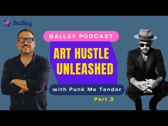 Ballsy Episode 11: Punk Me Tender Part 3 | From Plumber to Art Icon