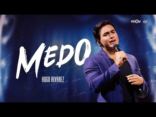 Hugo Alvarez - Medo (Ao Vivo em Goiânia)