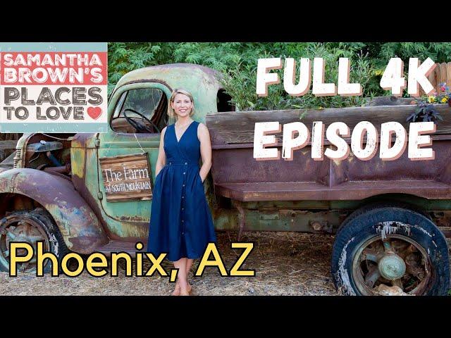 Phoenix, Arizona - Samantha Brown's Places to Love FULL 4K EPISODE