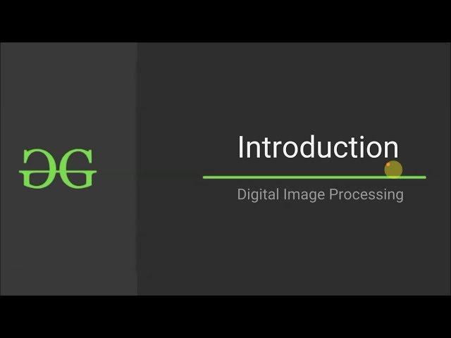 Digital Image Processing INTRODUCTION | GeeksforGeeks