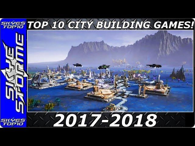 TOP 10 Upcoming CITY BUILDING Games 2017 2018 -  Build Cities, Towns and Villages