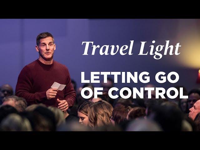 Christmas 2018 at Life.Church - Travel Light, Part 4 w/ Craig Groeschel (Letting Go of Control)