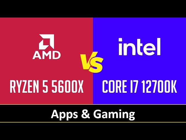 AMD Ryzen 5 5600X vs Intel Core i7 12700K - Apps & Gaming (RTX 4090)