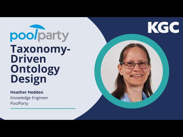 KGC 2023 Masterclass: Taxonomy-Driven Ontology Design — Heather Hedden, PoolParty