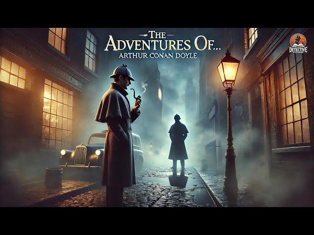  The Adventures of Sherlock Holmes ️‍️ | A Classic Detective Mystery by Arthur Conan Doyle