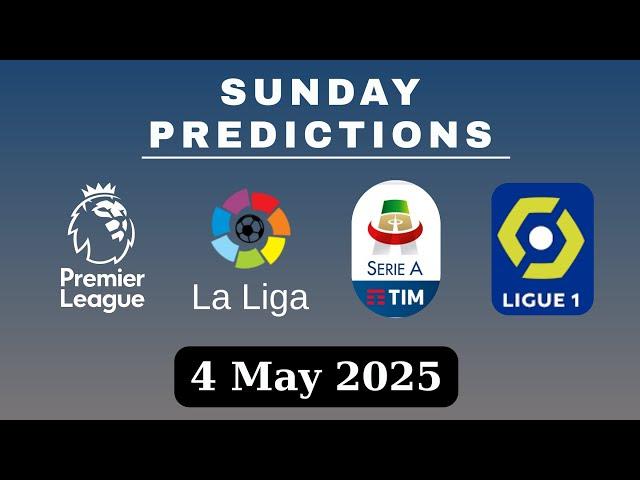  Football Predictions – Sunday, 04 May 2025 | Premier League, Serie A, La Liga, Ligue 1 
