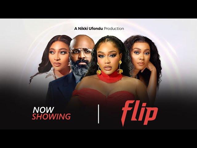 FLIP New Nigerian Movie Starring Tana Adelana |Ifeanyi Kalu |Lilian Esoro |Nikky Ufondu