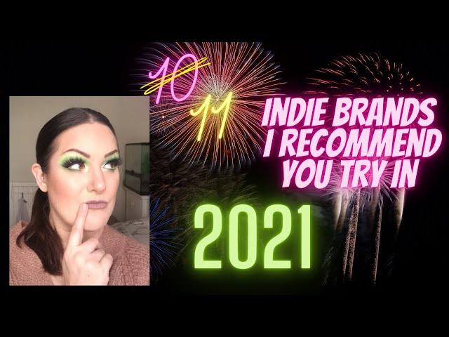 10 indie brands I recommend you try in 2021 | Ok maybe 11