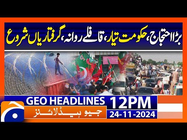 PTI protest vs PML-N government | Geo News 12 PM Headlines | 24 Nov 24