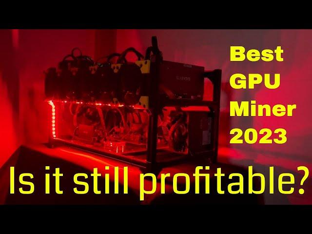 Best Mining Rig 2023 - Is GPU Miner still profitable?