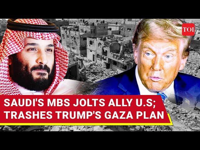 Saudi Turns It Back On U.S.; MBS Trashes Trump Gaza Plan | 'Want Free Palestinian State'