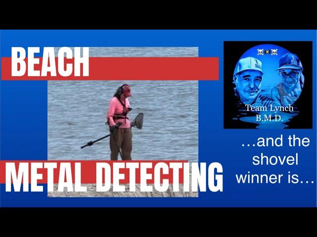 TEAM LYNCH BMD: BEACH METAL DETECTING FUN!  (AND A GIVEAWAY WINNER)