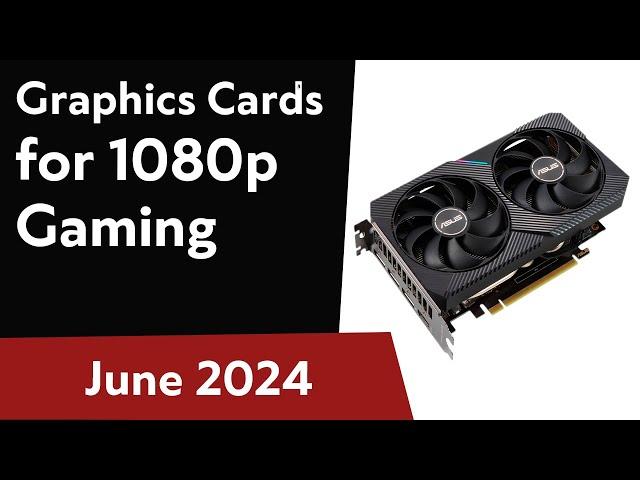 TOP-6. Best Graphics Cards for 1080p Gaming. June 2024