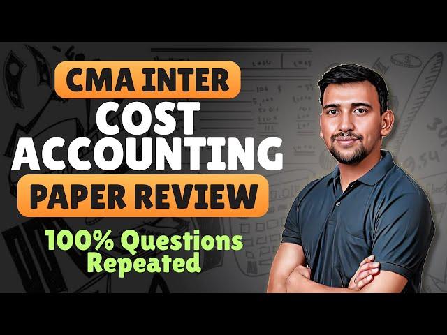 CMA Inter Cost Accounting 100% Paper Repeated | Paper Review