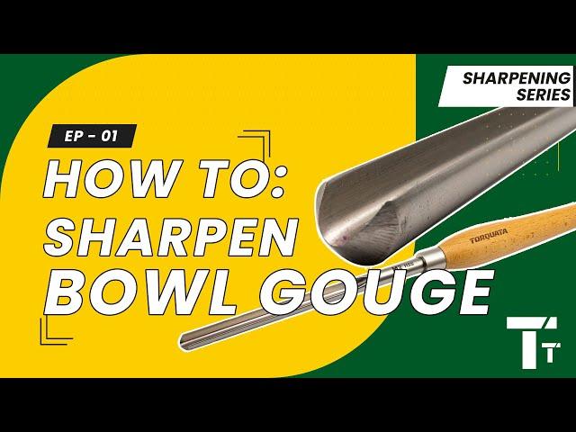 Sharpening For Woodturning: Ep 01 - The Bowl Gouge | How to sharpen