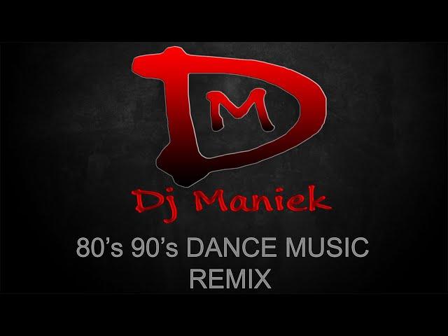 80's 90's Dance Music Remix ( Dj Maniek )